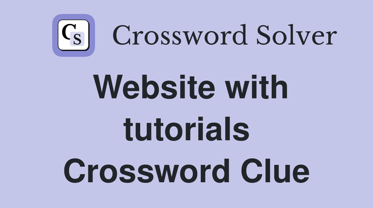 Site With Tech Tutorials Crossword Clue