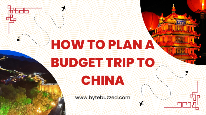 How To Plan A Budget Trip To China